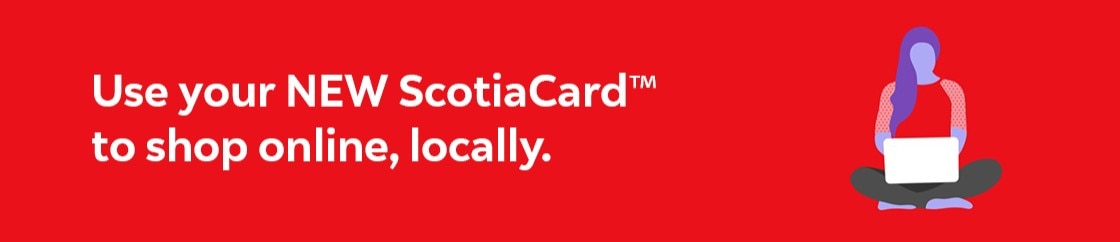 Shop online with your new scotiacard. 